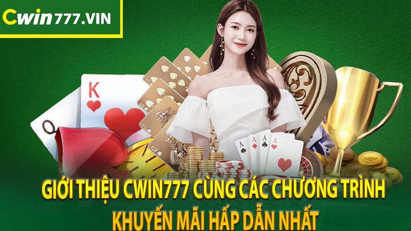 Giới thiệu cwin777 cùng các chương trình khuyến mãi hấp dẫn nhất