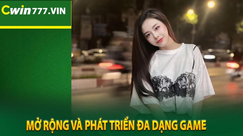 Mở rộng và phát triển đa dạng game 